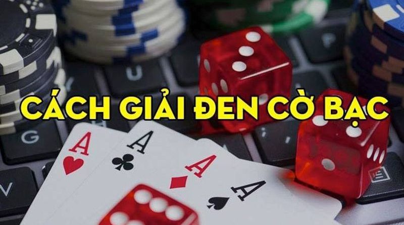 Cách giải đen khi đánh bài thua chi tiết cho tay mê cờ bạc