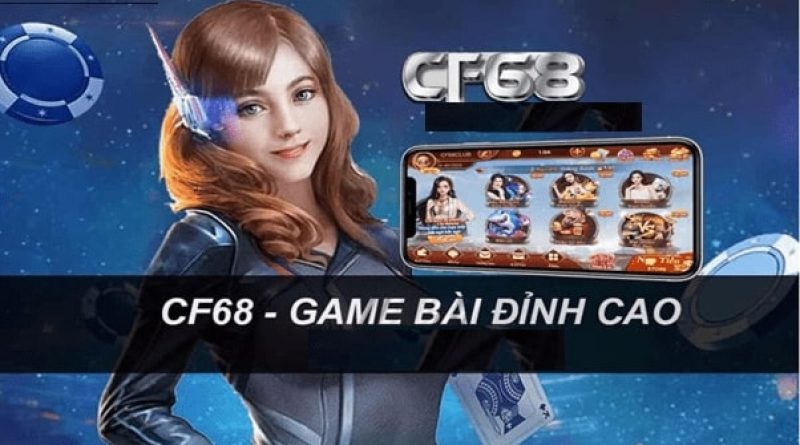 Tai CF68| App game số 1 hỗ trợ mọi nền tảng di động của CF68