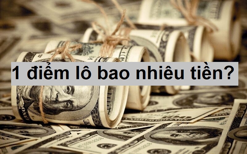 1 điểm lô bao nhiêu tiền? Cách tính tiền điểm lô chuẩn xác