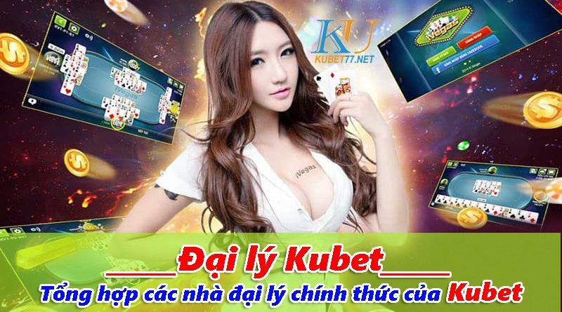 Đại Lý Kubet – Ăn Ngay Hoa Hồng, Làm Giàu Cực Dễ Cùng Kubet