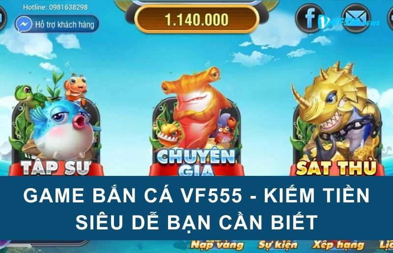 Game bắn cá VF555 - Kiếm tiền siêu dễ bạn cần biết