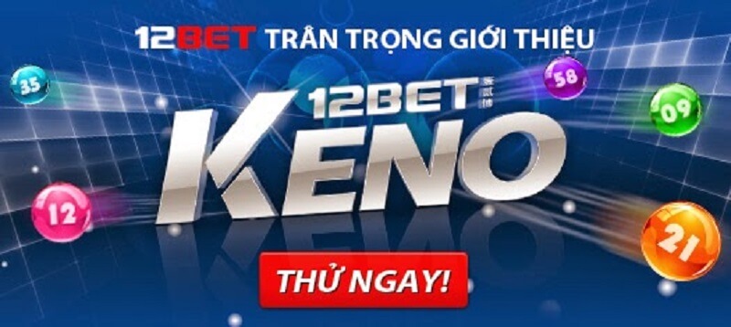 Đôi nét về trò chơi Keno tại 12bet