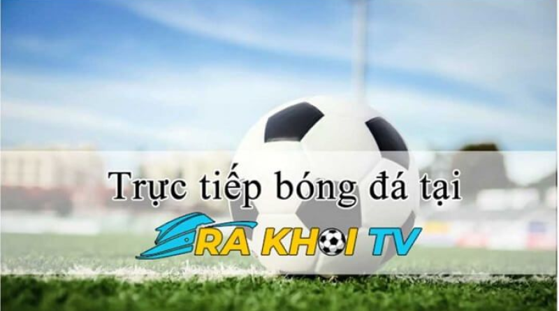 Rakhoi TV – Trang web chuyên cập nhật tin nhanh 24h về bóng đá