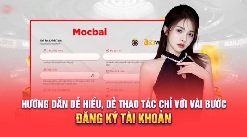 Đăng Ký mocbai – Tất Tần Tật Những Nội Dung Liên Quan