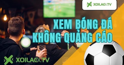 Xoilac TV anstad.com – Dịch vụ hoàn hảo xem trực tiếp bóng đá toàn cầu