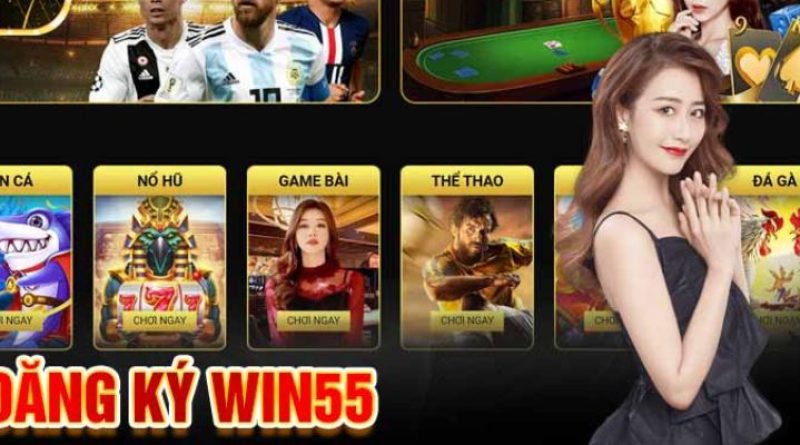 Win55 – Quy trình và các lưu ý đăng ký sảnh cược thành công