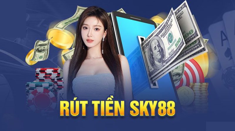 Rút Tiền Sky88 – Hướng Dẫn Thực Hiện Nhanh Chóng Trong 5 Phút