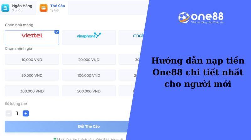 Hướng dẫn nạp tiền One88 nhanh chóng, bảo mật tuyệt đối