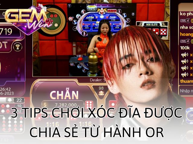 3 tips chơi xóc đĩa được chia sẻ từ Hành Or