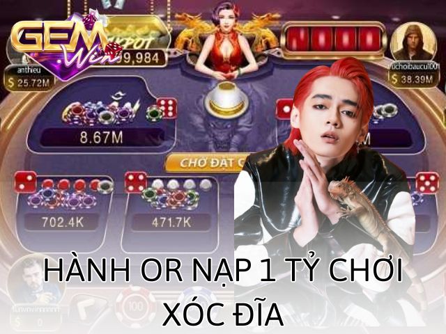 Tin tức Hành Or nạp 1 tỷ chơi xóc đĩa tại cổng game nhận được sự quan tâm lớn