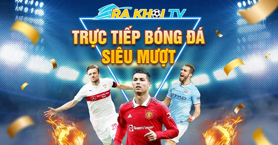 Những giải bóng đá trực tiếp hot nhất tại Rakhoi tvtv