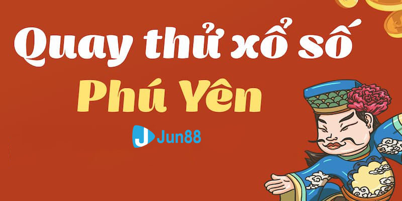 Lý do nên chơi xổ số Phú Yên tại Jun88