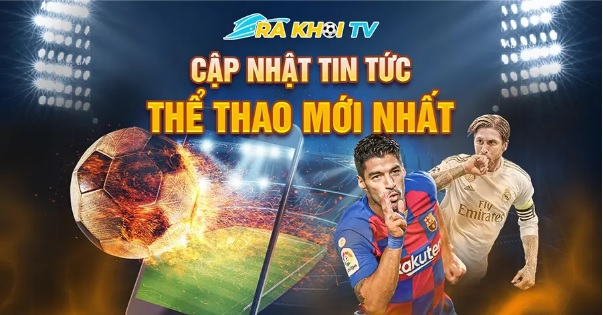 Sơ lược về Rakhoi tv - Trang trực tiếp bóng đá chất lượng nhất hiện nay