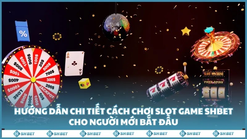 Hướng dẫn chi tiết cách chơi Slot game SHBET cho người mới bắt đầu