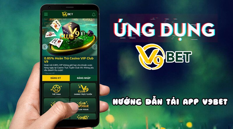 Hướng dẫn tải app V9bet trên máy tính và điện thoại