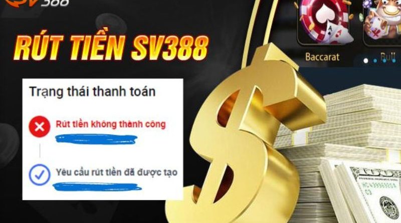 Rút Tiền SV388 – Hướng Dẫn Chi Tiết Và Không Mất Phí