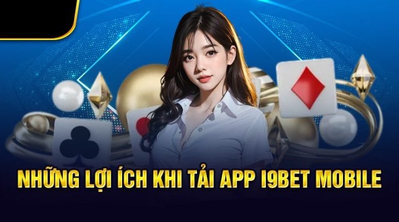 Link Tải App i9bet iOS, Android Sạch & Cách Cài Đặt An Toàn