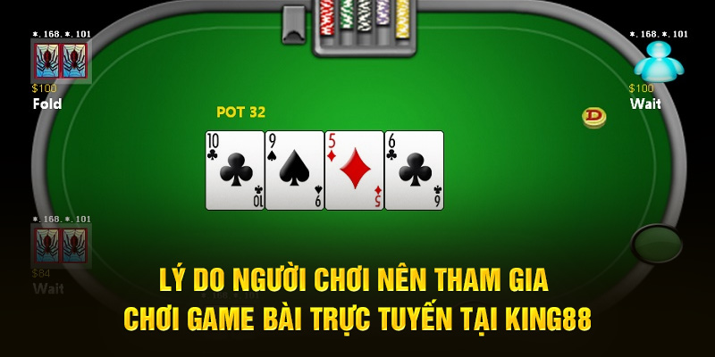 Lý do người chơi nên tham gia chơi game bài trực tuyến tại King88