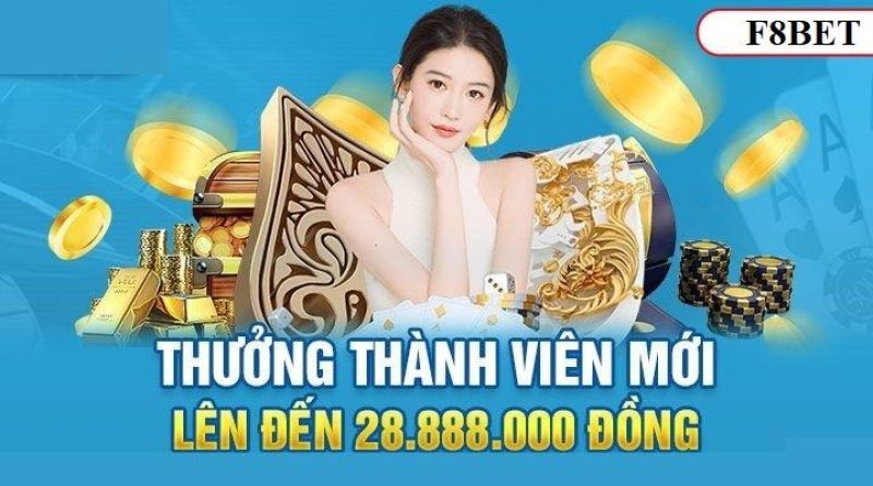 Nạp lần đầu thưởng đến 28.888.000 VNĐ Tưng Bừng Cùng F8BET