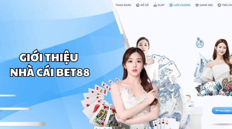 Nhà Cái BET88 – Tận Hưởng Kho Siêu Phẩm Kỳ Thú Năm 2024