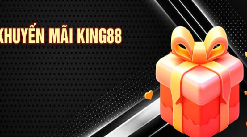 Khuyến Mãi King88 HOT Và Cách Nhận Thưởng Thành Công