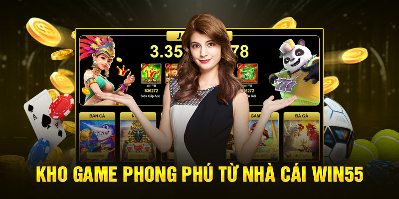 Kho game phong phú từ nhà cái Win55