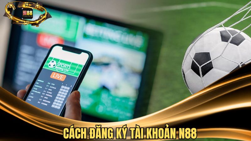 Cách đăng ký tài khoản N88