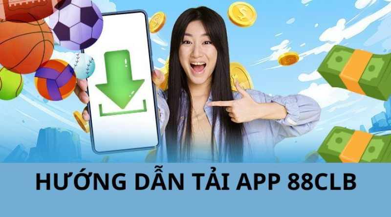 Hướng dẫn tải app 88CLB: Nhanh chóng, đơn giản và an toàn