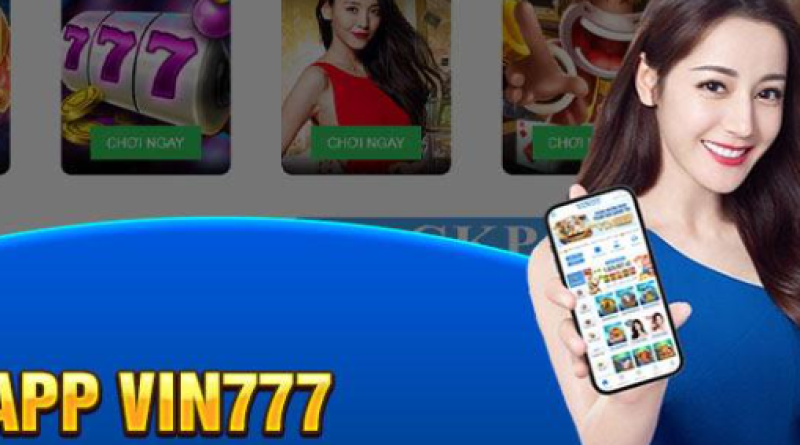 Tải app Vin777 – Trải nghiệm giải trí đỉnh cao