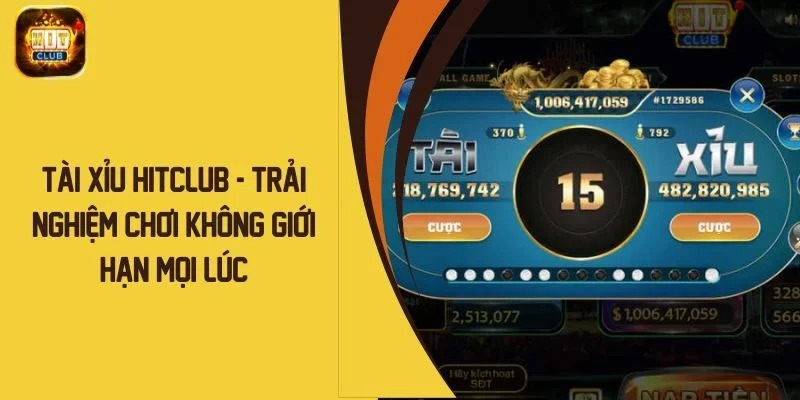 Tài xỉu Hitclub trò chơi hấp dẫn, dễ chơi dễ thắng