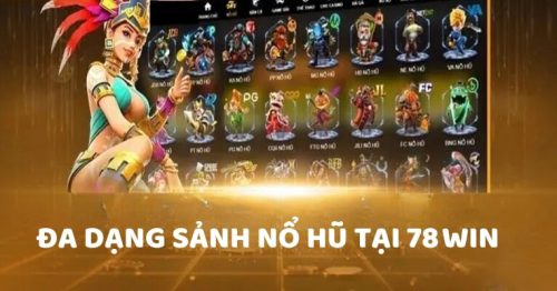 Nổ hũ 78win: Đồ họa đỉnh cao, jackpot siêu khủng