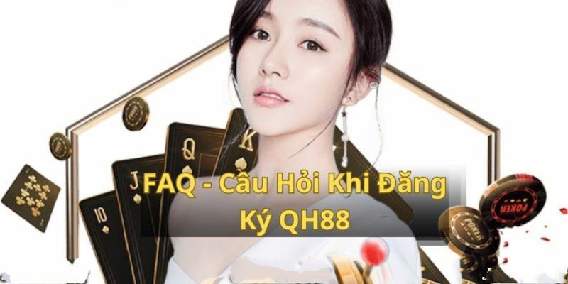 Lưu ý quan trọng cần biết trước lúc đăng ký tại QH88