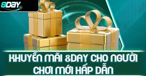 Khuyến mãi 8DAY: Chơi thả ga, không lo về giá