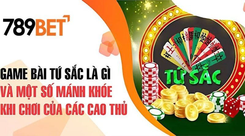 Bài Tứ Sắc là gì? Hướng dẫn cách chơi và mẹo thắng lớn tại 789BET