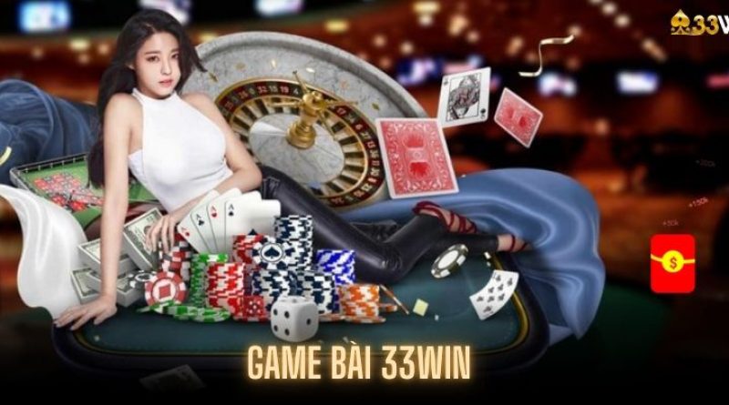 Game bài 33Win – Thế giới game bài trực tuyến an toàn và thú vị