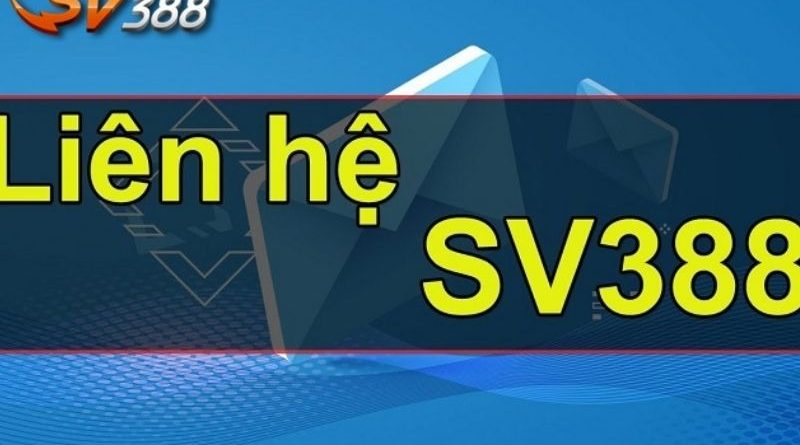 Liên hệ SV388 hỗ trợ nhanh uy tín và giải quyết mọi vấn đề cho người chơi