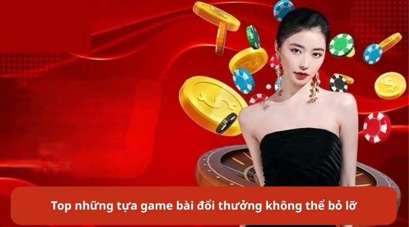 Đánh giá các tựa game bài đổi thưởng hot nhất hiện nay