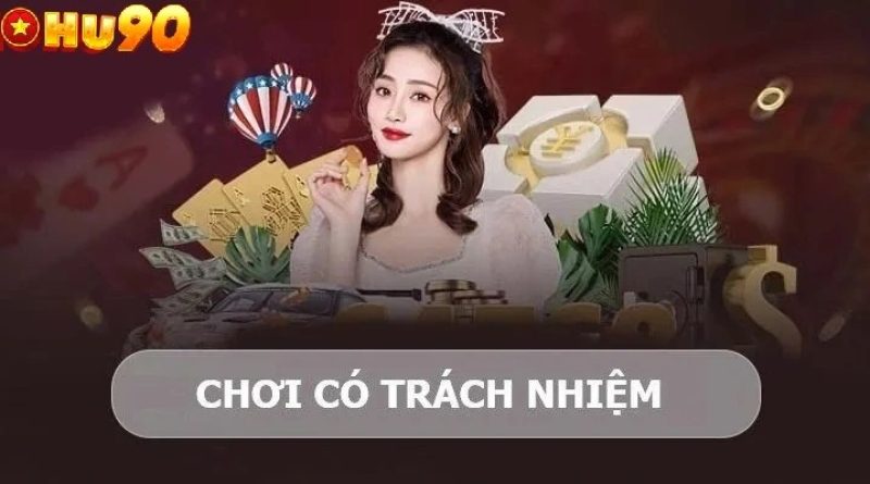 Chơi có trách nhiệm tại Nohu90 – Hướng đến trải nghiệm giải trí an toàn và lành mạnh